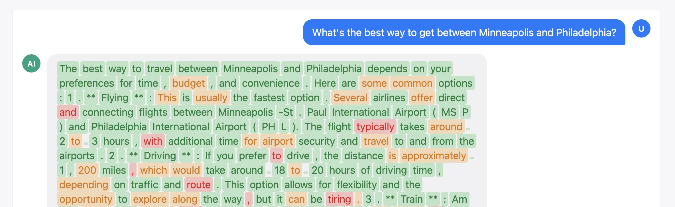 Screenshot of a chat conversation showing a user asking "What's the best way to get between Minneapolis and Philadelphia?" and an AI response beginning "The best way to travel between Minneapolis and Philadelphia depends on your preferences for time, budget, and convenience. Here are some common options: 1. ** Flying **: This is usually the fastest option. Several airlines offer direct and connecting flights between Minneapolis-St. Paul International Airport ( MSP ) and Philadelphia International Airport ( PHL ). The flight typically takes around 2 to 3 hours, with additional time for airport security and travel to and from the airports. 2. ** Driving **: If you prefer to drive, the distance is approximately 1,200 miles, which would take around 18 to 20 hours of driving time, depending on traffic and route. This option allows for flexibility and the opportunity to explore along the way, but it can be tiring."